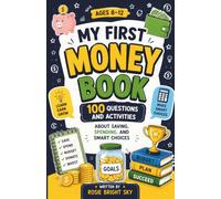 My First Money Book: 100 Questions and Activities About Saving, Spending, and Smart Choices
