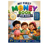 MY FIRST MONEY BOOK FOR KIDS: Learn about saving, spending, earning & smart money choices