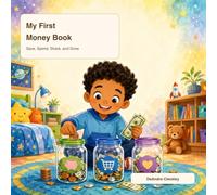 My First Money Book: Save, Spend, Share, and Grow