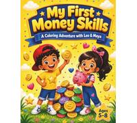 My First Money Skills: A Coloring Book for Kids Ages 5-8: Fun Coloring Activities That Teach Saving, Spending, and Smart Money Habits