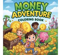 My First Money Skills Coloring Book for Kids Ages 6-8: Fun and Educational Financial Literacy Activities to Learn Saving, Spending, Earning, Budgeting, and Smart Money Habits Through Coloring