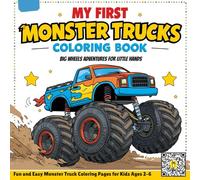 My First Monster Trucks Coloring Book: Big Wheels Adventures for Little Hands: Fun and Easy Monster Truck Coloring Pages for Kids Ages 2-6