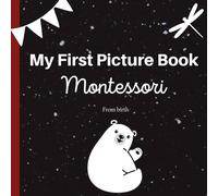 My First Montessori Picture Book - A baby activity book with 70 illustrations, based on the visual stimulation technique using contrasting black and white images