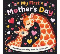 My First Mother’s Day High Contrast Baby Book for Newborns 0-12 Months: A Black & White Visual Stimulation Book for infants | 40 Adorable Mother & Baby Images to Boost Early Brain Development