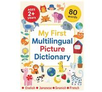 My First Multilingual Picture Dictionary - English / Japanese / Spanish / French: 80 Simple First Words in English, Spanish, Japanese & French | ... Toddlers & Preschoolers . (Learn with LEO)