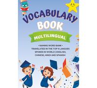 My First Multilingual Vocabulary Book of Naming Words: A Multilingual Picture Vocabulary Book with Pronunciation Guides in English, Mandarin, Hindi & Spanish and Fun Activities for Kids Ages 3-6