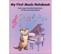 My First Music Notebook: Extra Large 5-Line Blank Sheet Music for Kids and Young Musicians