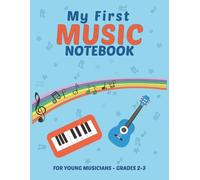 My First Music Notebook: For Young Musicians, Grades 2-3: 64 pages of 5-line, 6-staff with Treble Clef, 8,5" x 11"