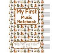 My First Music Notebook: Wide Staff Manuscript Paper for Beginners | 8.5 x 11 inches | 6 Staves per Page | 100 Pages