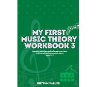My First Music Theory Workbook 3: Rhythm Values & Time Signatures Tracing, Matching, Drawing Exercises for ages 5-9