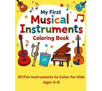 My First Musical Instruments Coloring Book: 24 Fun Instruments to Color for Kids Ages 3-8 (My First Activity Books)