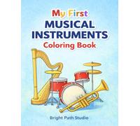 My First Musical Instruments Coloring Book: Simple and Fun Instrument Coloring Pages for Toddlers and Preschoolers (My First Series)