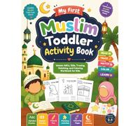 My First Muslim Toddler Activity Book: Islamic ABCs, 123s, Tracing, Matching, and Coloring Workbook for Kids