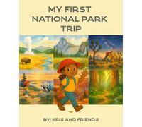 My First National Park Trip: A Rhyming Adventure Through 15 U.S. Parks for Kids Ages 4-7