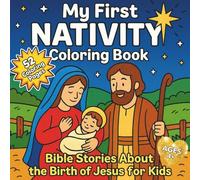 My First NATIVITY Coloring Book: Bible Stories About the Birth of Jesus for Kids Ages 4+