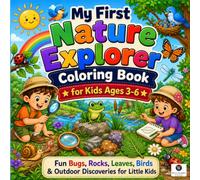 My First Nature Explorer Coloring Book for Kids: An Interactive Outdoor Science Activity Book with Big Bold Lines to Melt Sensory Anxiety and Build Fine Motor Skills