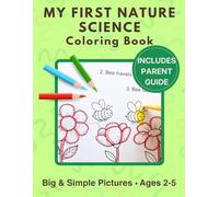 My First Nature Science Coloring Book: Easy Educational Pages with Insects, Plants, and Weather; Simple Nature Science Activity Book for Toddlers and Preschoolers Ages 2-5