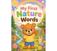 My First Nature Words: Toddler Nature Vocabulary Book for Ages 2-5 | Cute Preschool Outdoor Learning with Trees, Flowers and Animals