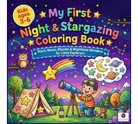 My First Night Sky and Stargazing Coloring Book: A Preschool Toddler Activity Book for Little Astronomers Stars Planets Constellations and Space Exploration