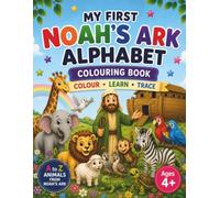 My First Noah's Ark Alphabet Colouring Book: Learn the ABCs while discovering the wonderful story of Noah's Ark with 26 beautiful pages to colour in (White Wings Bible Adventures)