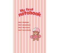 My First Notebook for Kids Ages 3-5: Preschool Drawing and Writing Journal | Creative Activity Book for Toddlers and Kindergarten Children: A Cute ... Your Child’s First Creative Moments.