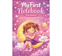 My First Notebook: Pink Edition. I hope it’s gonna stay with me forever