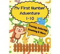 My First Number Adventure 1-10: Tracing, Coloring, Counting & More