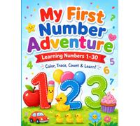 My First Number Adventure: Learn, Trace & Color Numbers 1-30