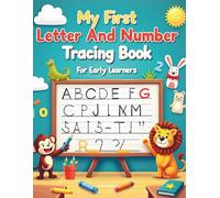 My first number and letter tracing book for early leaners: Tracing Lines and Numbers, and Letters Early Learning Workbook with Alphabet, Numbers 1-10, ... Practice for Preschool and school Readiness