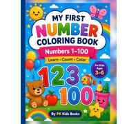 My First Number Coloring Book: Numbers 1-100: Learn, Count & Color Fun Objects for Kids Ages 3-6 (PK Kids Learning Series)