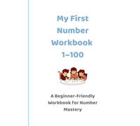 My First Number Workbook 1-100: A Beginner-Friendly Workbook for Number Mastery
