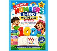 My First Numbers 1-100 Workbook for Kids: A Fun Preschool Math Adventure with Tracing, Counting, Writing, Coloring, Puzzles, Missing Numbers, Addition & More for Ages 4-6