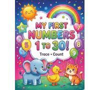 My First Numbers 1-30: Number Tracing and Counting Workbook for Kids Ages 3-6: Trace, Count and Fun Activities for Toddlers, Preschool and Kindergarten Learning