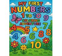 My First Numbers: 1 to 10 Coloring Adventure: A Fun & Educational Coloring Book for Toddlers and Preschoolers to Learn Numbers with Joy