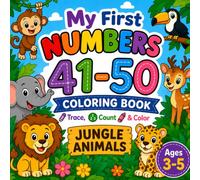 My First Numbers 41-50 Coloring Book: Trace, Count & Color Jungle Animals for Kids Ages 3-5 (My First Numbers Coloring Book)