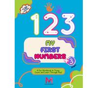 MY FIRST NUMBERS: A Fun Workbook to Trace, Count, and Learn Through Play!