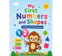 My First Numbers and Shapes Coloring and Activity book: Fun Coloring, Tracing, and Counting for Toddlers Ages 2-4 | Learn Numbers, Shapes, Animals, and Fruits | Early Learning Workbook