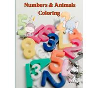 My First Numbers & Animals Coloring and Writing Book for Kids Ages 2-6: A Fun and Educational Activity Book to Learn Numbers and Animals - Perfect for Toddlers and Preschool Kids Ages 2-6