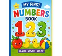 MY FIRST NUMBERS BOOK: A Fun and Educational Coloring & Activity Book for Toddlers Ages 2-5!
