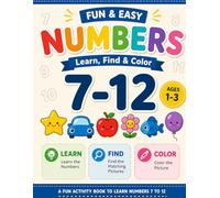 My First Numbers Coloring Book 02: Learn, Find, and Color Numbers 7 to 12 for Toddlers Ages 1-3