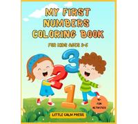 My First Numbers Coloring Book for Kids Ages 3-5: Fun and Easy Number Tracing, Counting & Coloring Activities for Toddlers And Preschoolers