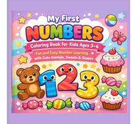 My First Numbers Coloring Book for Kids Ages 3-6: Fun and Easy Number Learning with Cute Animals, Sweets & Shapes | Preschool Counting Activity Book for Toddlers and Kindergarten Kids