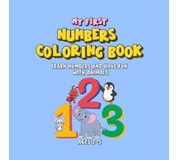 My First Numbers Coloring Book: Learn Numbers and Have Fun with Animals