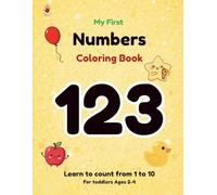 My First Numbers Coloring Book: Learn to Count 1-10 with Fun & Easy Designs | Toddler Coloring Book Ages 2-4 | Big Simple Shapes for Early Learning (My First Coloring Book Series)