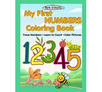 My First NUMBERS Coloring Book: Trace Numbers, Learn to Count, and Color Pictures