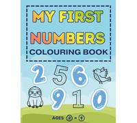 My First Numbers: Colouring Book for Ages 2-4: Simple Illustrations and Number Tracing to Help Preschoolers Learn Counting from 1 to 10 and Develop Fine Motor Skills