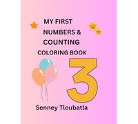 MY FIRST NUMBERS & COUNTING COLORING BOOK: Count, Color, and Learn - Numbers Made Fun!