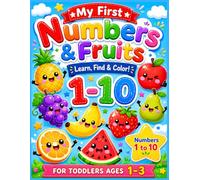 My First Numbers & Fruits: Learn, Find & Color for Toddlers Ages 1-3