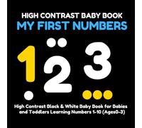 My First Numbers: High Contrast Black & White Baby Book for Babies and Toddlers Learning Numbers 1-10 (Ages 0-3) (My First Black & White)