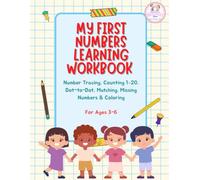My First Numbers Learning Workbook: Number Tracing, Counting 1-20, Dot-to-Dot, Matching, Missing Numbers & Coloring Ages 3-6 (Little Learners Series)